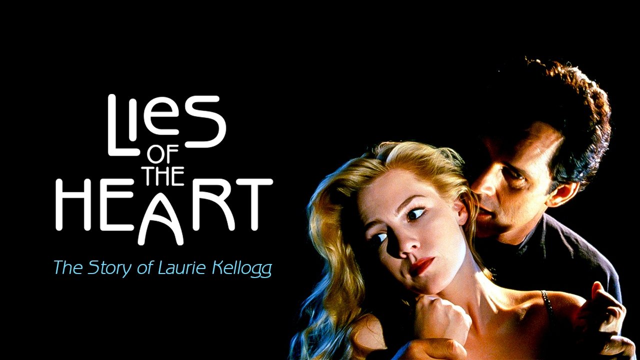 Lies of the Heart: The Story of Laurie Kellogg Background