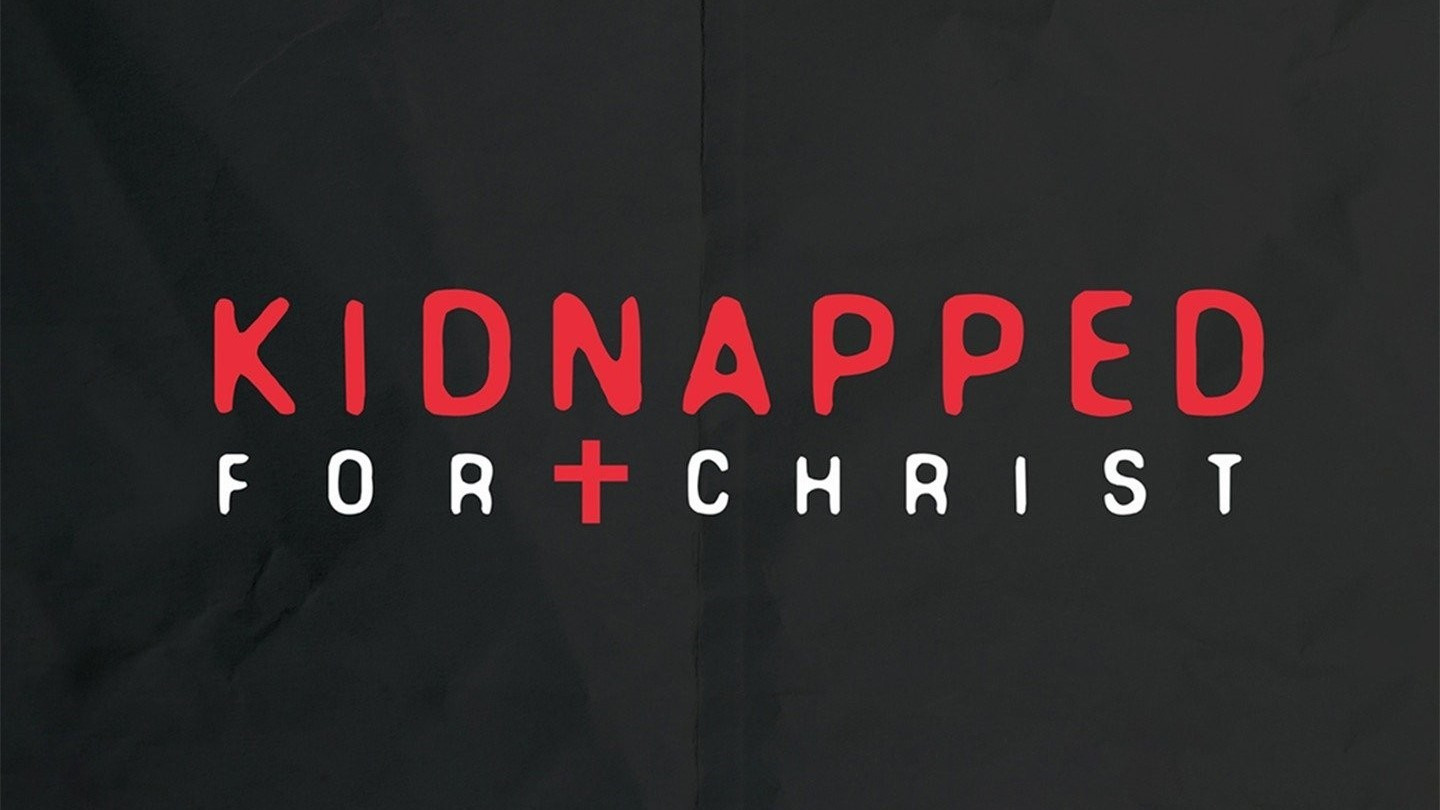 Kidnapped for Christ Background