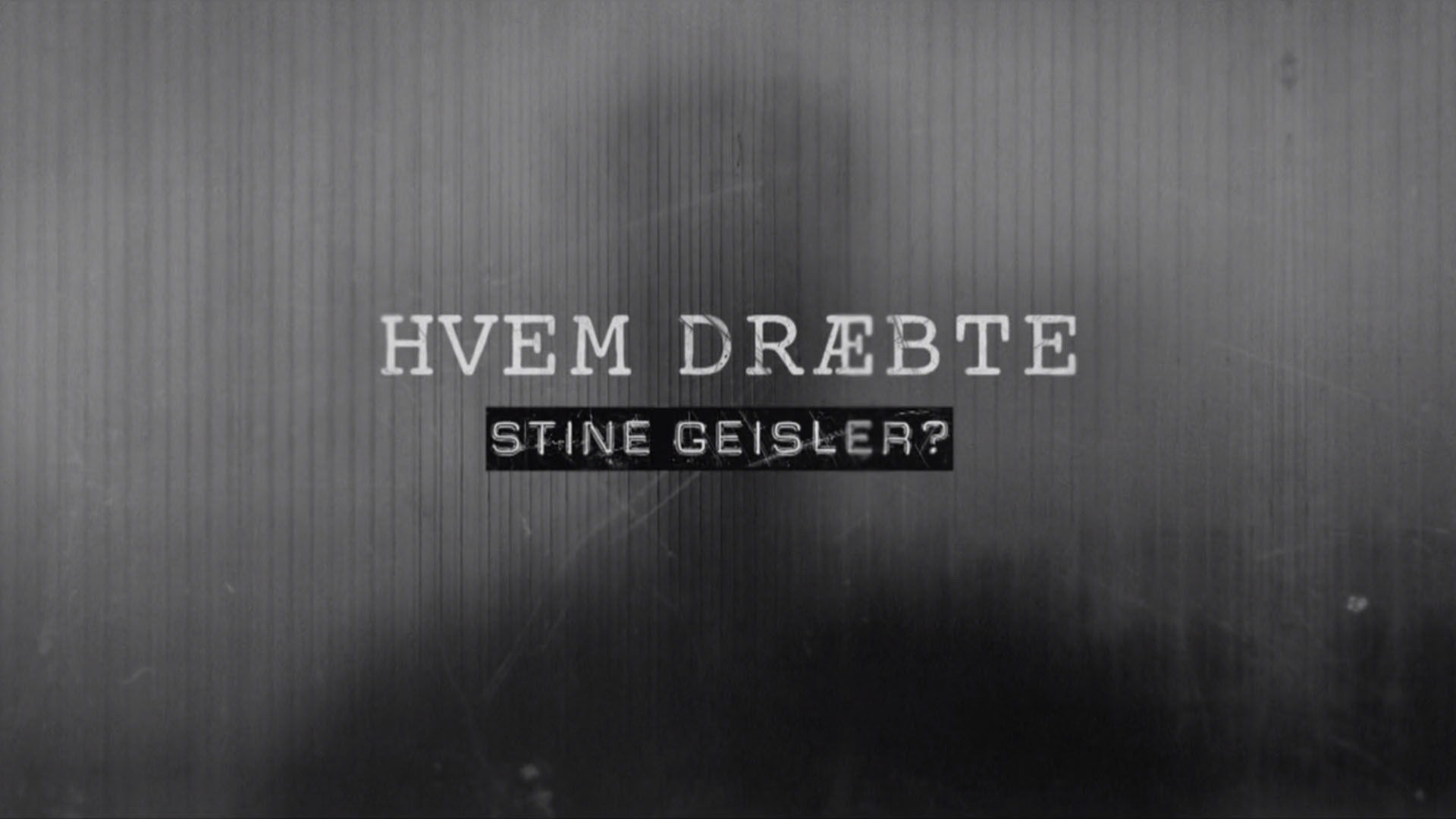 Hvem Dræbte Stine Geisler? Background